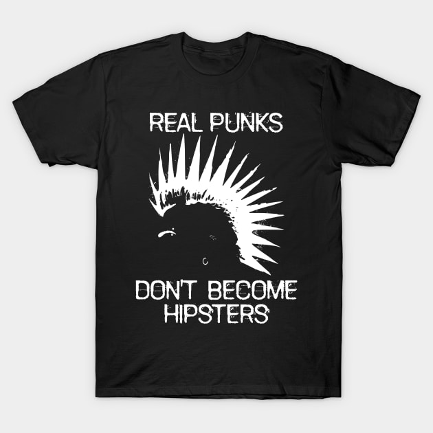 Real Punks Don't Become Hipsters - White Text T-Shirt by WordWind